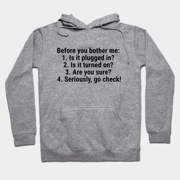 Before you bother me: is it plugged in, is it turned on Hoodie by sapphire seaside studio